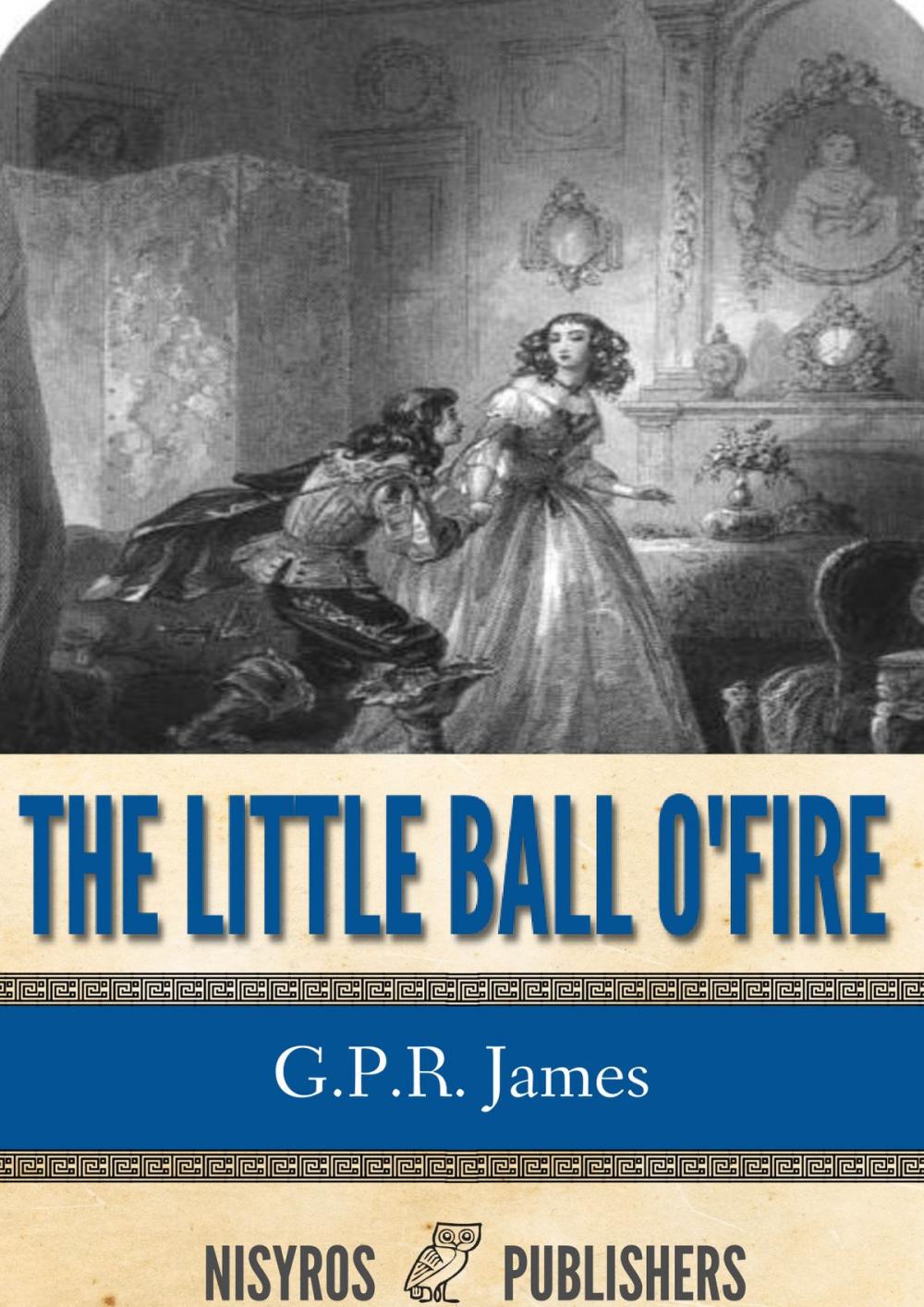 Big bigCover of The Little Ball O' Fire or the Life and Adventures of John Marston Hall