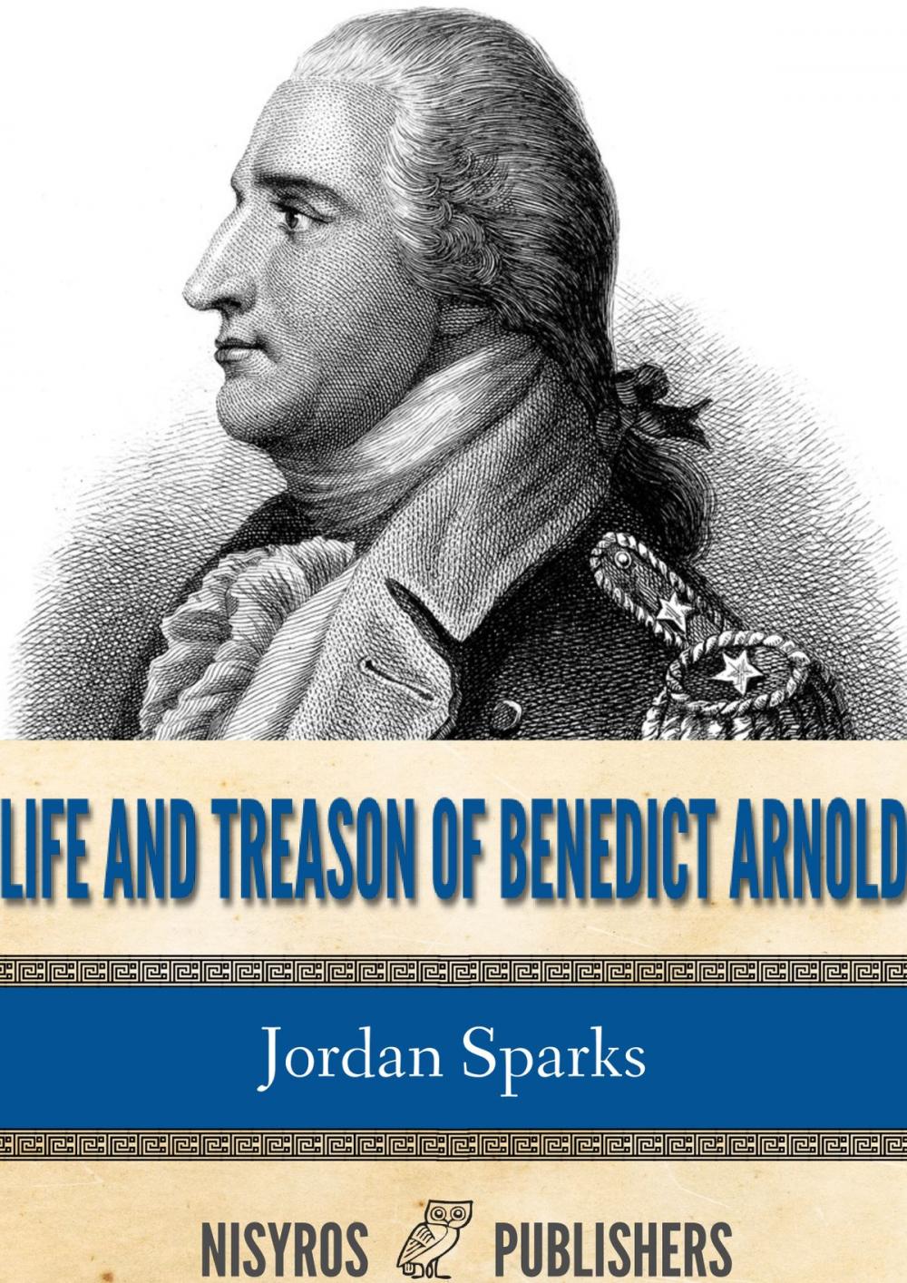 Big bigCover of Life and Treason of Benedict Arnold