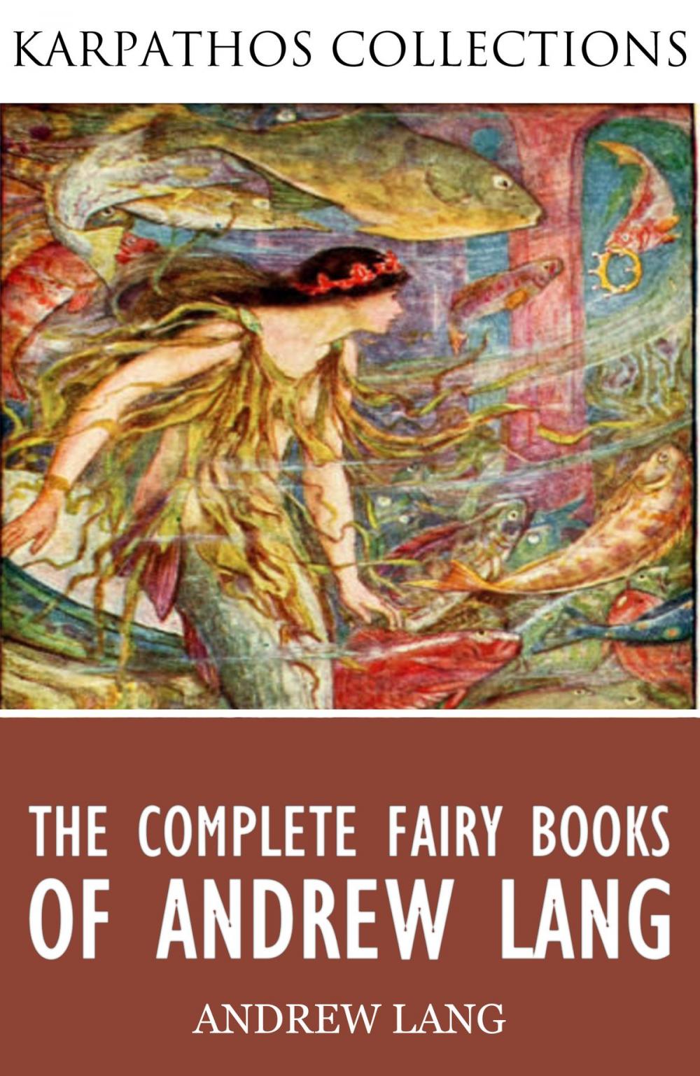 Big bigCover of The Complete Fairy Books of Andrew Lang