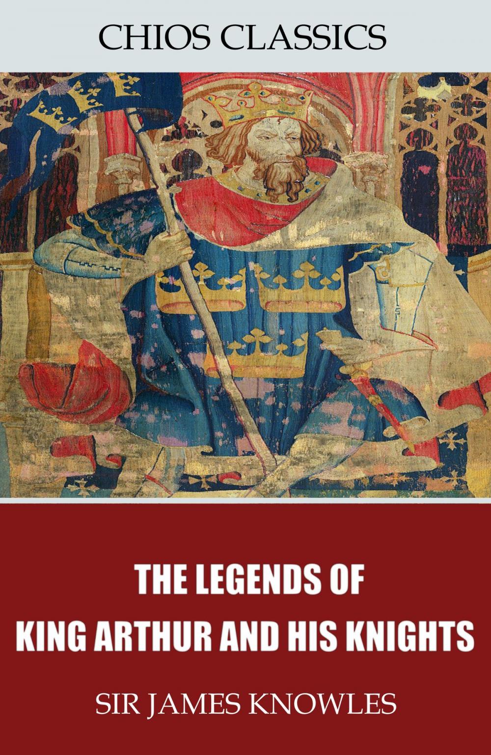 Big bigCover of The Legends of King Arthur and His Knights