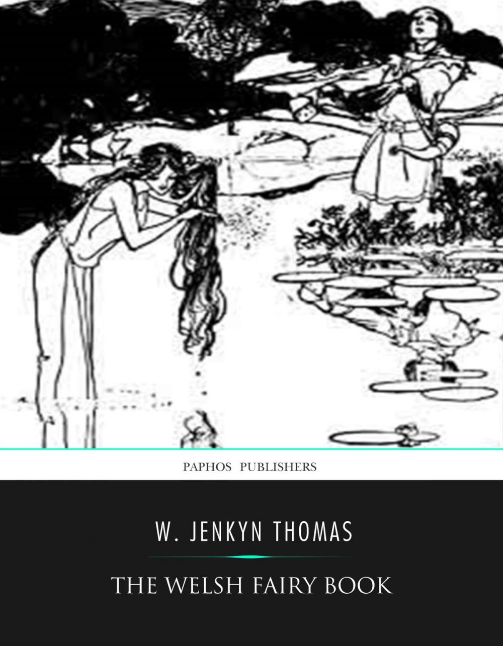 Big bigCover of The Welsh Fairy Book By W. Jenkyn Thomas