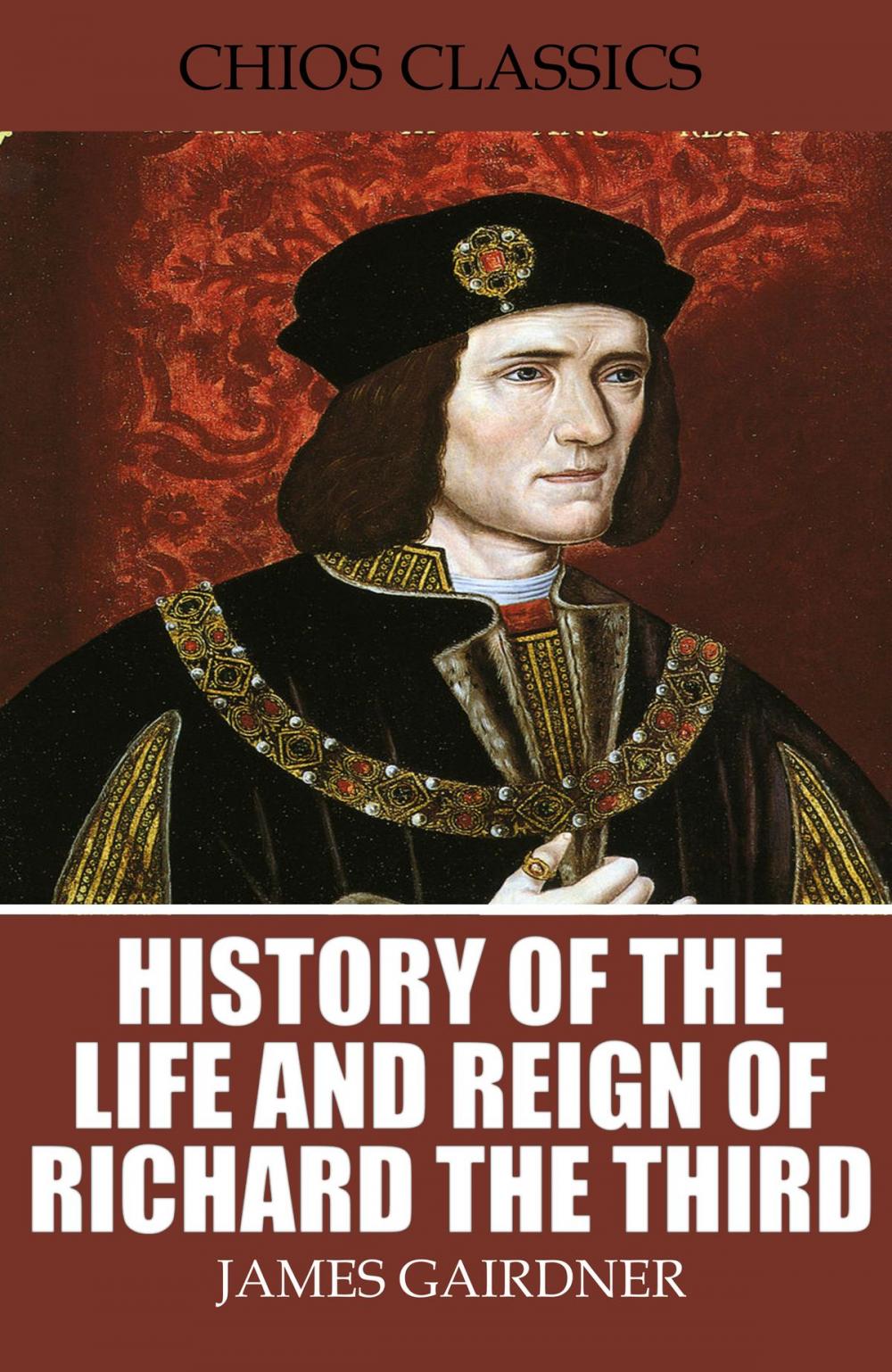 Big bigCover of History of the Life and Reign of Richard the Third