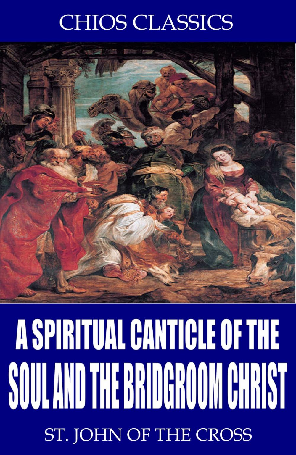 Big bigCover of A Spiritual Canticle of the Soul and the Bridegroom Christ