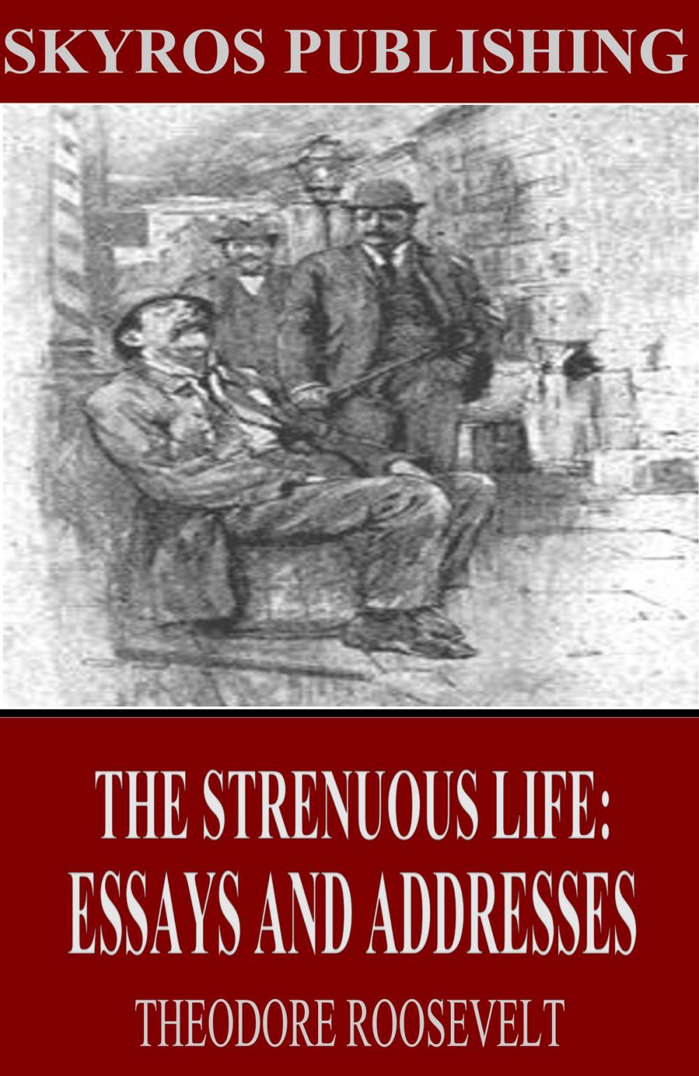 Big bigCover of The Strenuous Life: Essays and Addresses