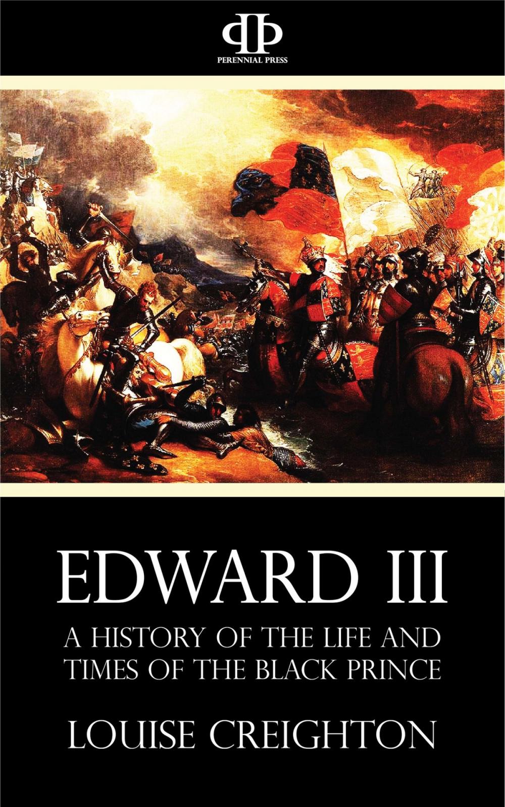 Big bigCover of Edward the Third - A History of the Life and Times of the Black Prince