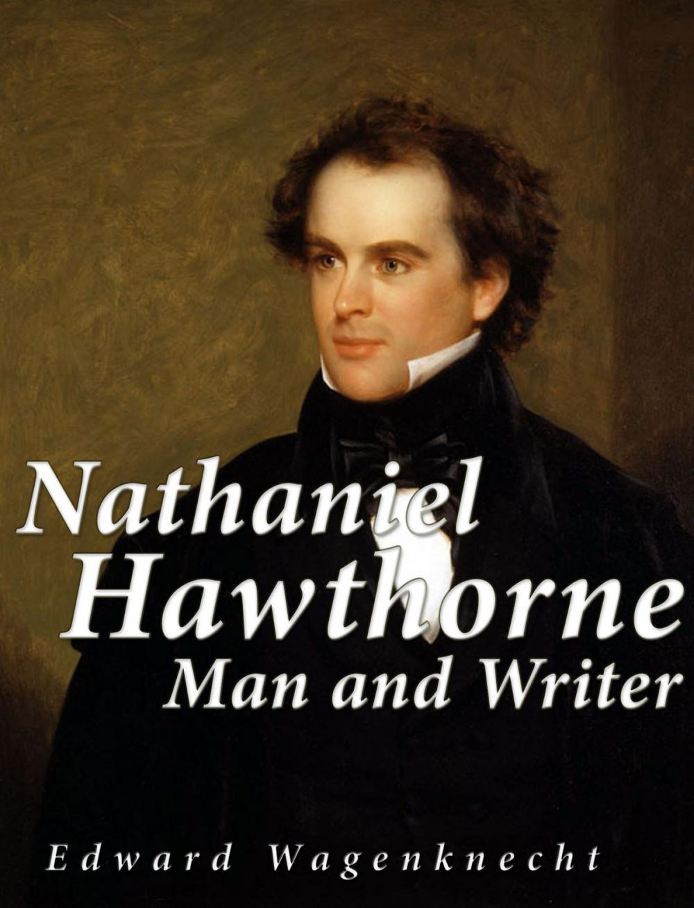 Big bigCover of Nathaniel Hawthorne: Man and Writer