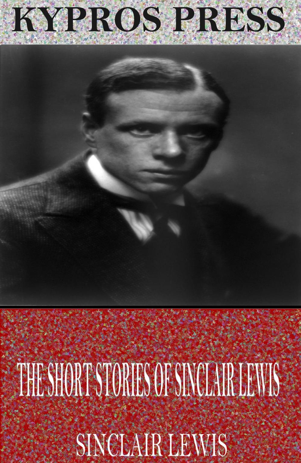 Big bigCover of The Short Stories of Sinclair Lewis