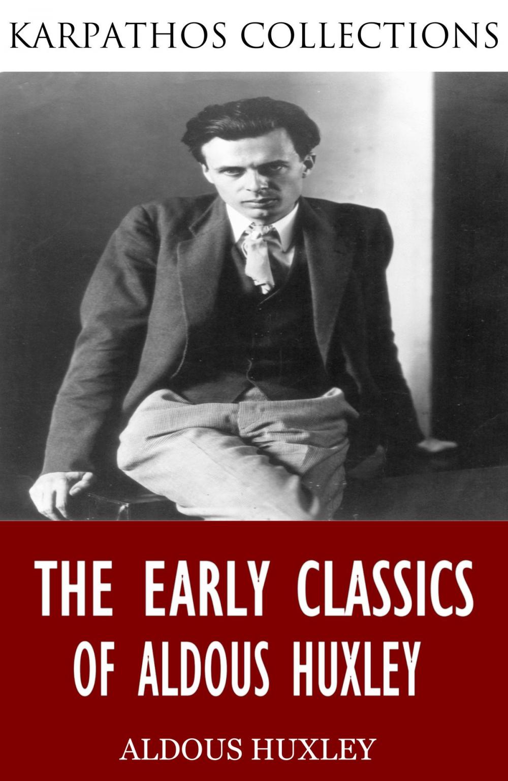 Big bigCover of The Early Classics of Aldous Huxley