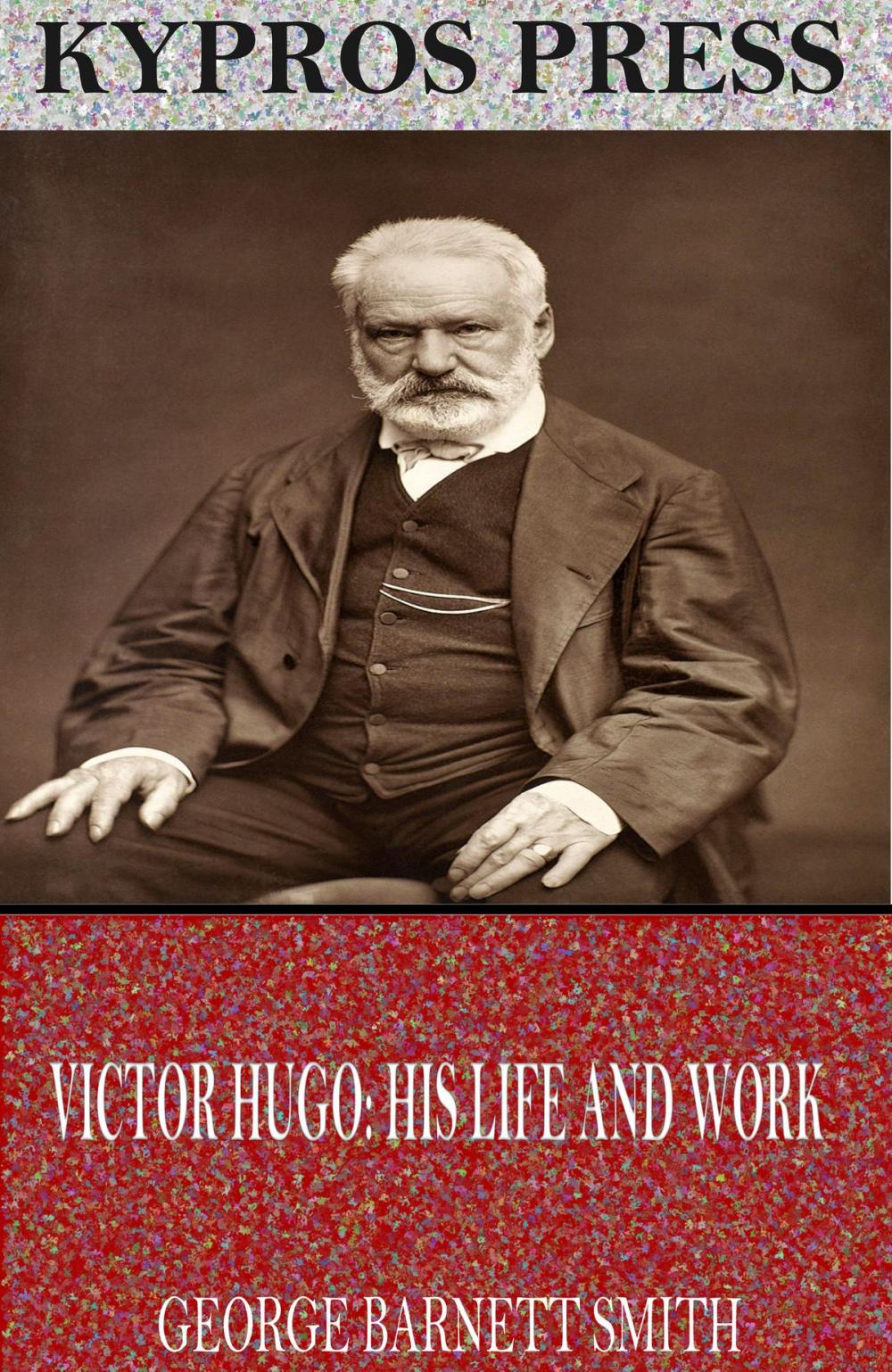 Big bigCover of Victor Hugo: His Life and Work