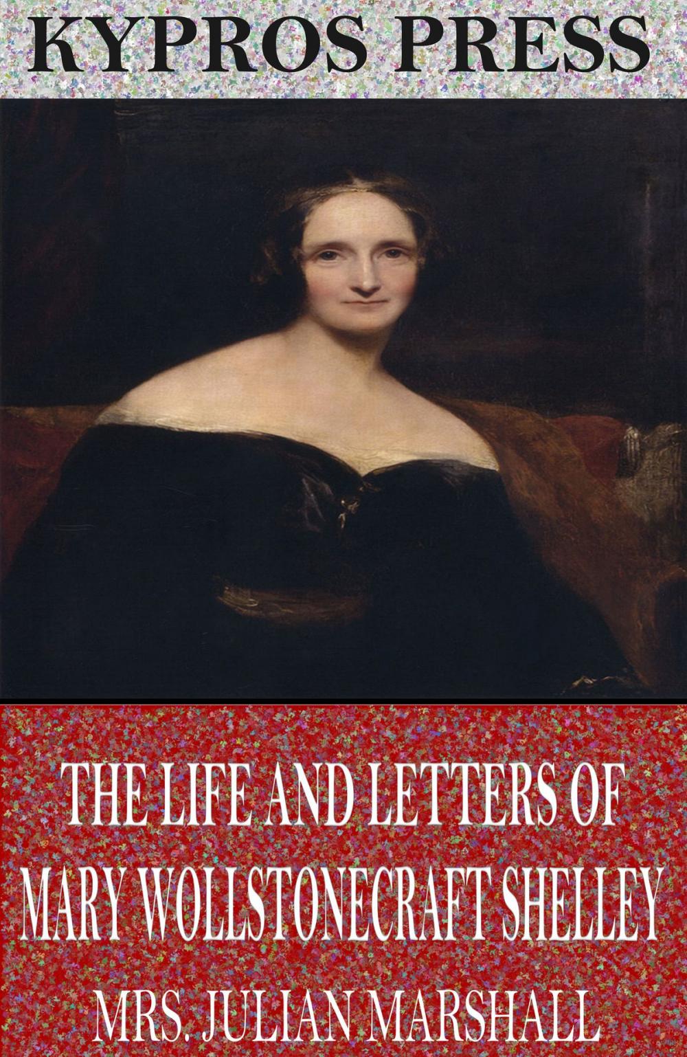 Big bigCover of The Life and Letters of Mary Wollstonecraft Shelley