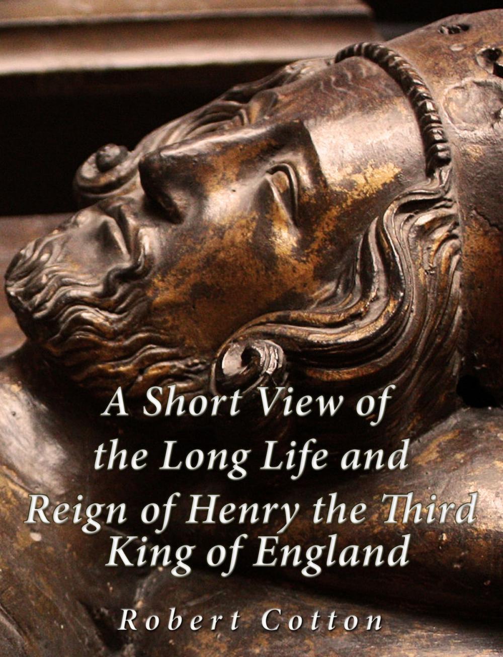 Big bigCover of A Short View of the Long Life and Reign of Henry the Third, King of England