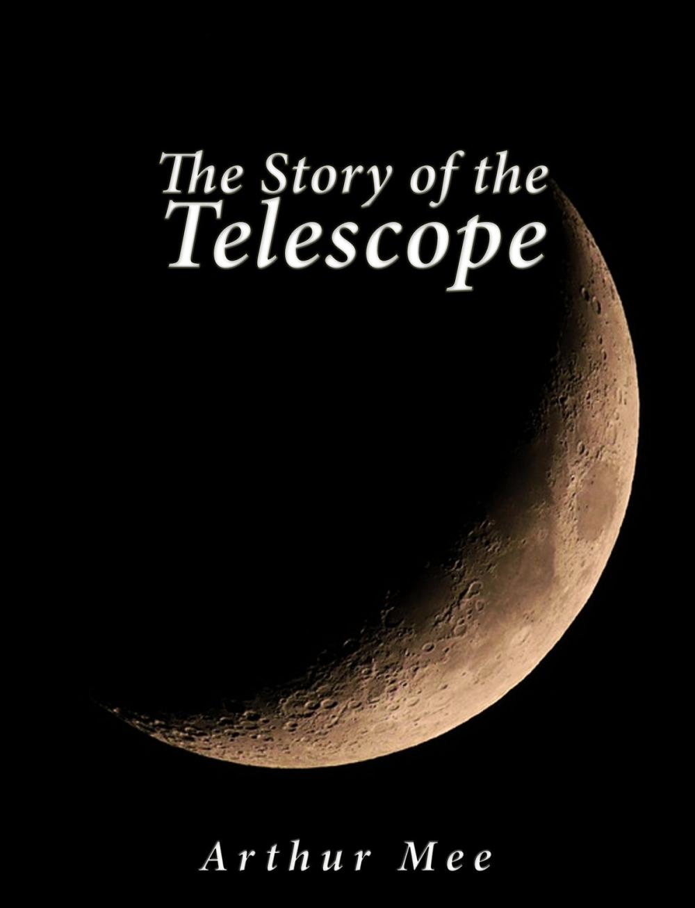 Big bigCover of The Story of the Telescope