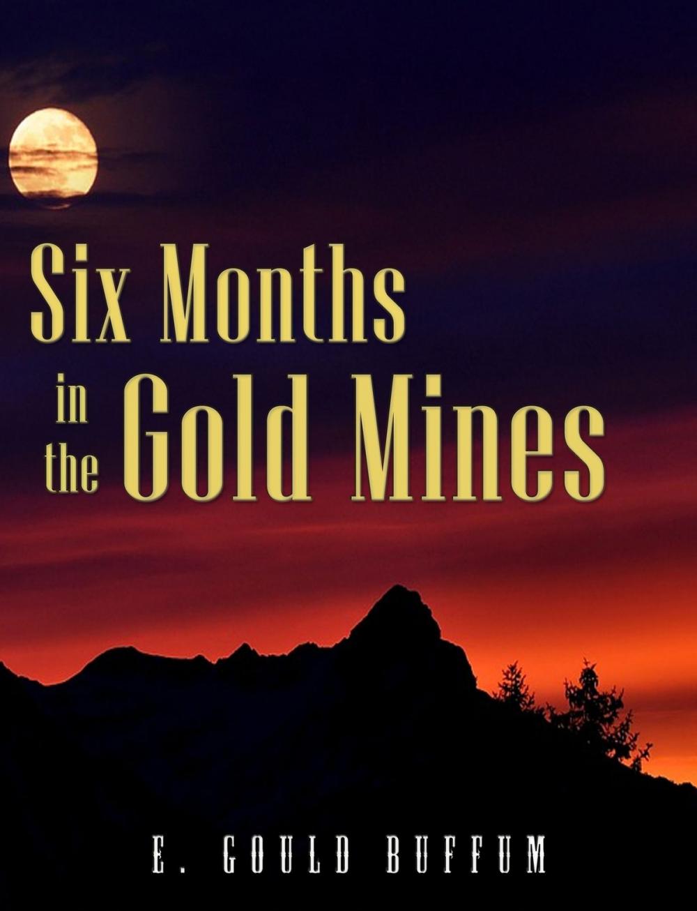 Big bigCover of Six Months in the Gold Mines