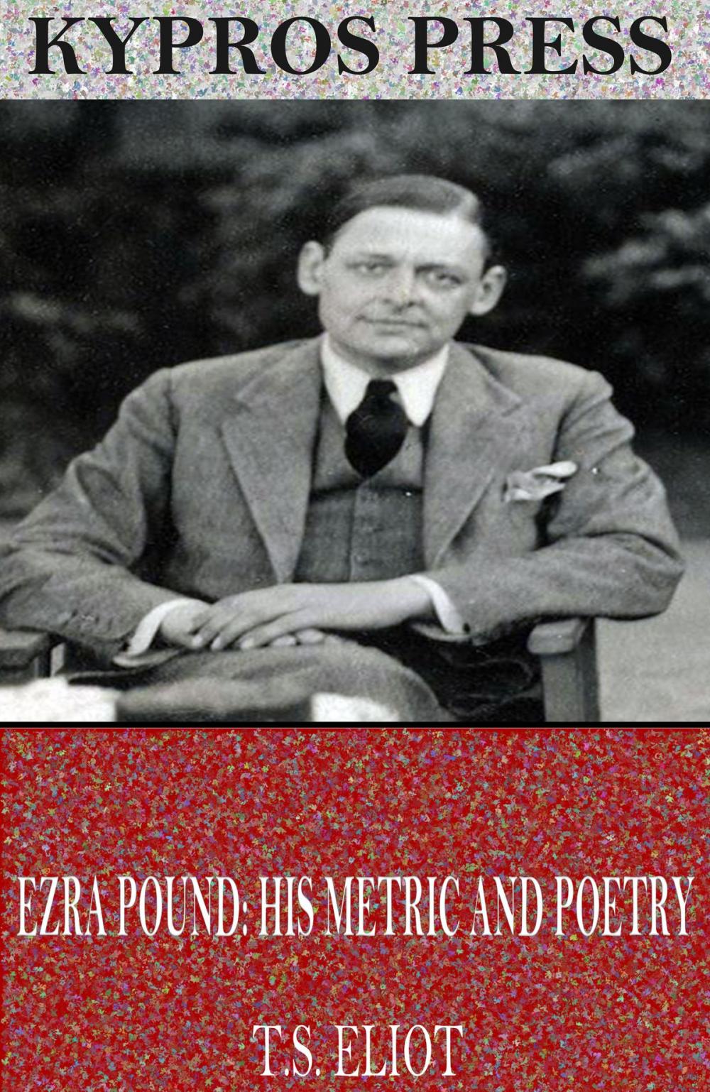 Big bigCover of Ezra Pound: His Metric and Poetry