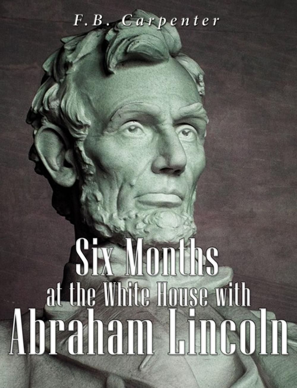 Big bigCover of Six Months at the White House with Abraham Lincoln