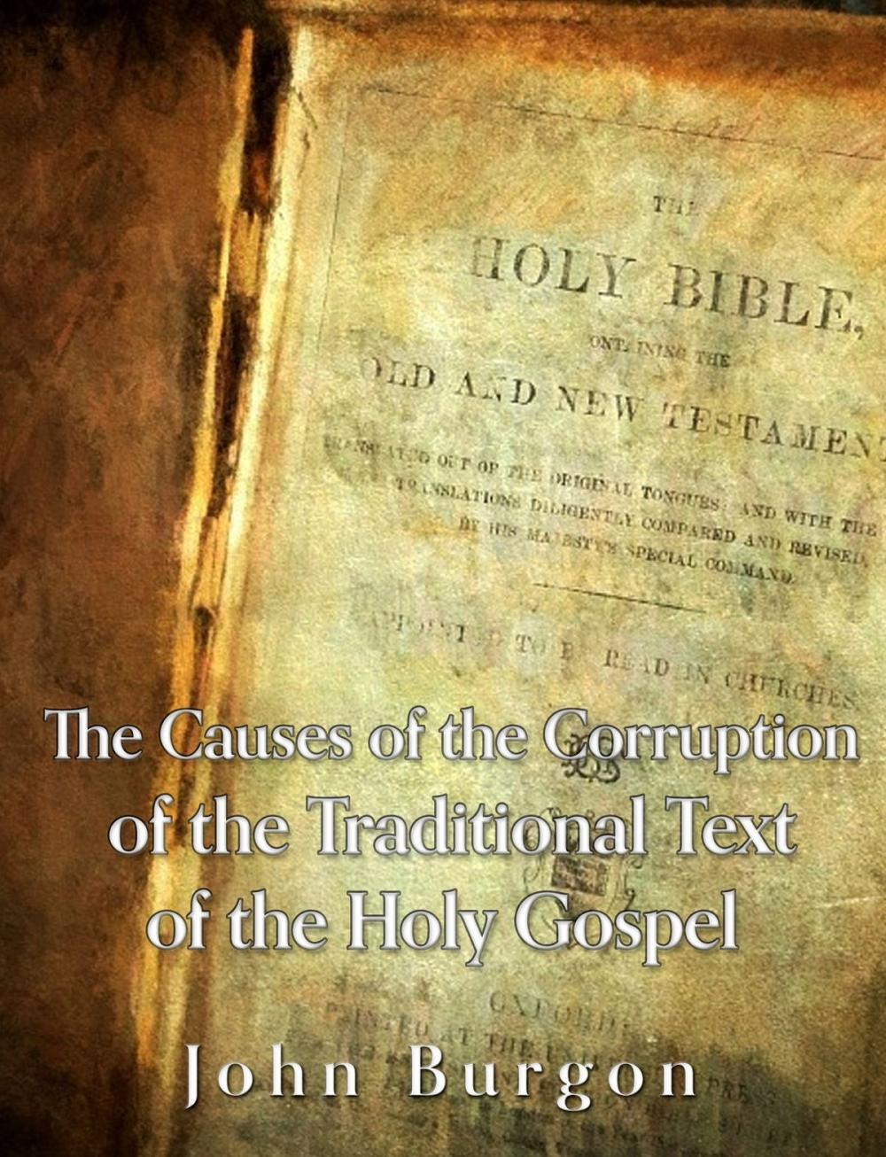 Big bigCover of The Causes of the Corruption of the Traditional Text of the Holy Gospels