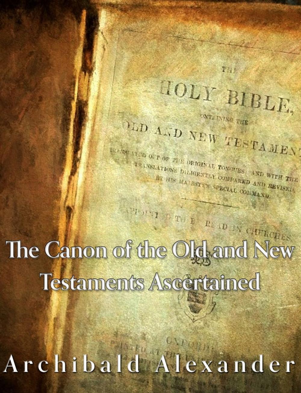 Big bigCover of The Canon of the Old and New Testaments Ascertained