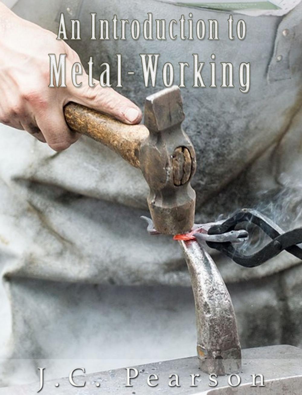 Big bigCover of An Introduction to Metal-Working (Illustrated)