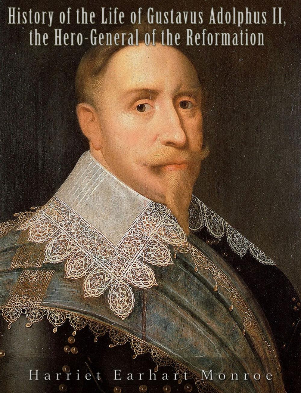 Big bigCover of History of the Life of Gustavus Adolphus II., the Hero-General of the Reformation