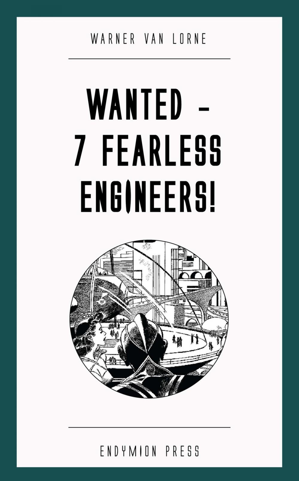 Big bigCover of Wanted - 7 Fearless Engineers!