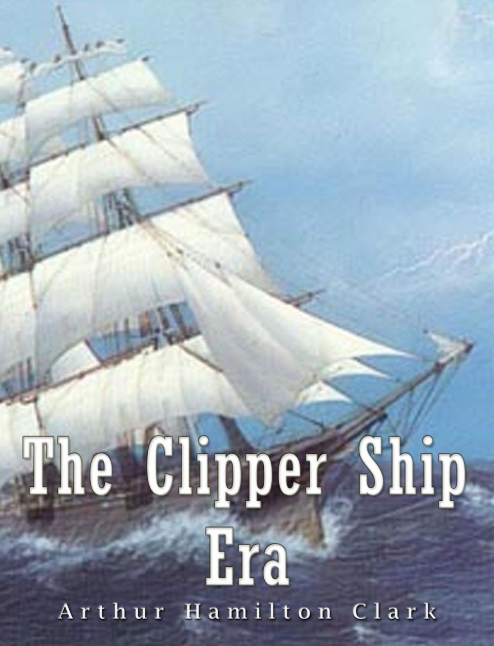 Big bigCover of The Clipper Ship Era