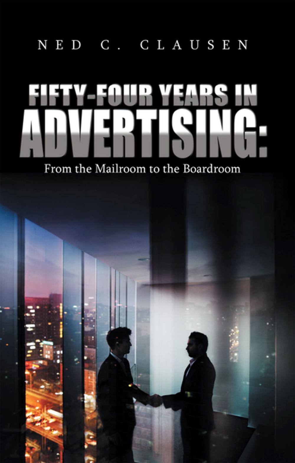 Big bigCover of Fifty-Four Years in Advertising: from the Mailroom to the Boardroom