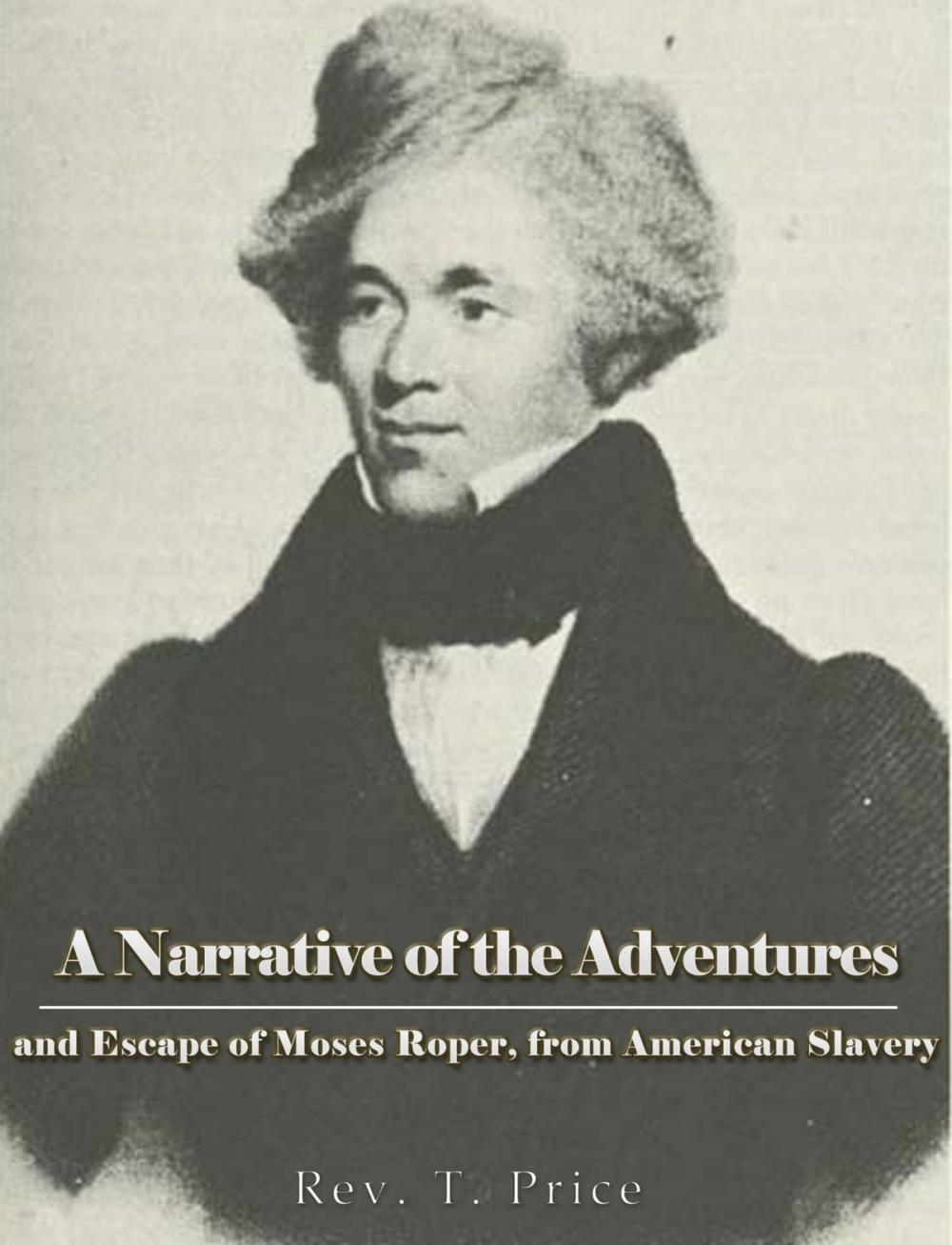 Big bigCover of A Narrative of the Adventures and Escape of Moses Roper, from American Slavery