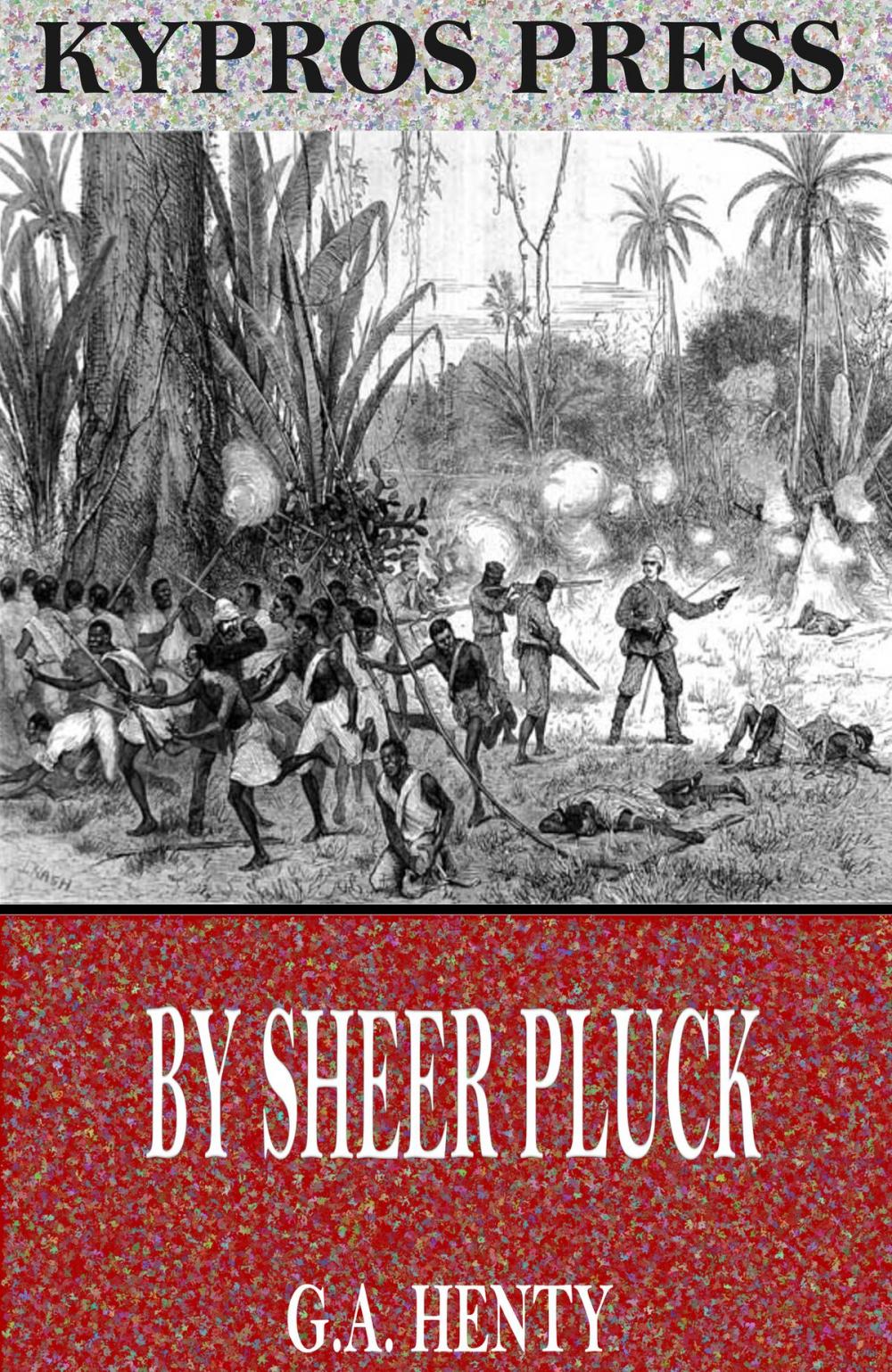 Big bigCover of By Sheer Pluck: A Tale of the Ashanti War