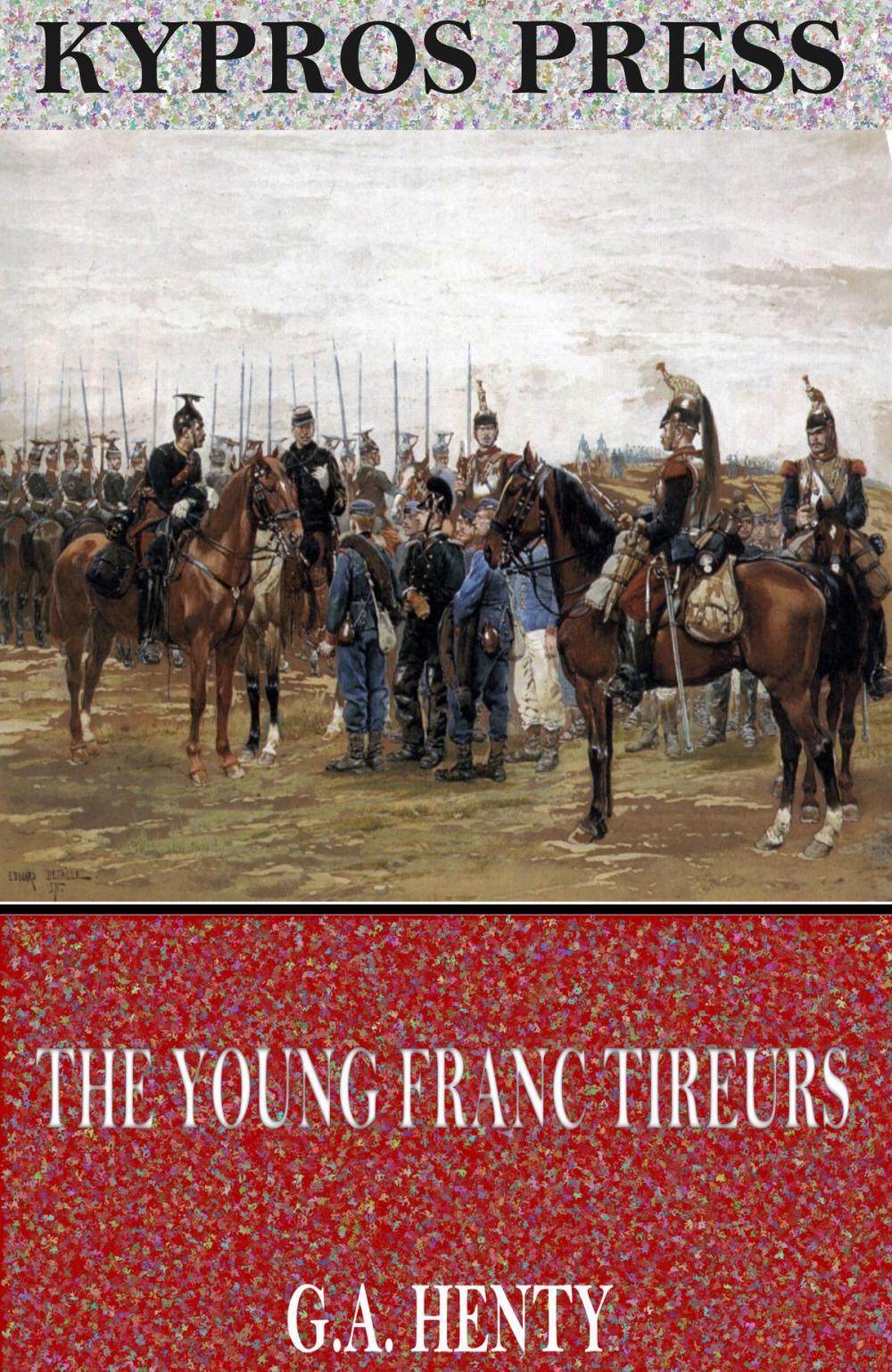 Big bigCover of The Young Franc Tireurs and Their Adventures in the Franco-Prussian War