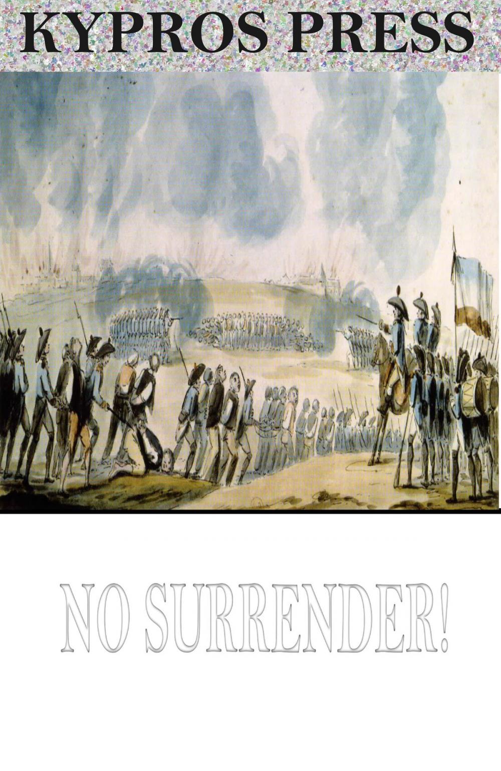 Big bigCover of No Surrender! A Tale of the Rising in La Vendee