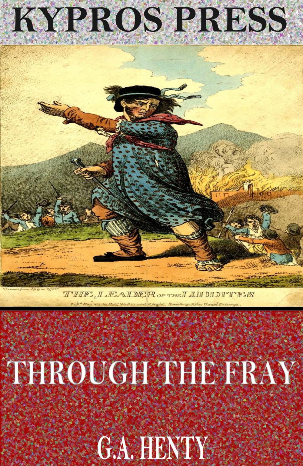 Big bigCover of Through the Fray: A Tale of the Luddite Riots