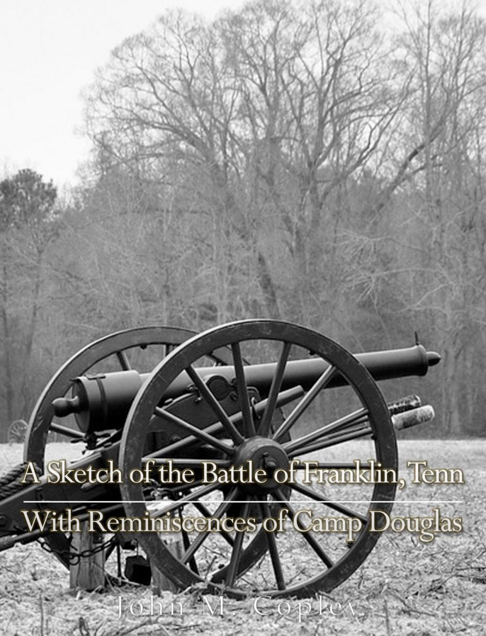 Big bigCover of A Sketch of the Battle of Franklin, Tenn., With Reminiscences of Camp Douglas