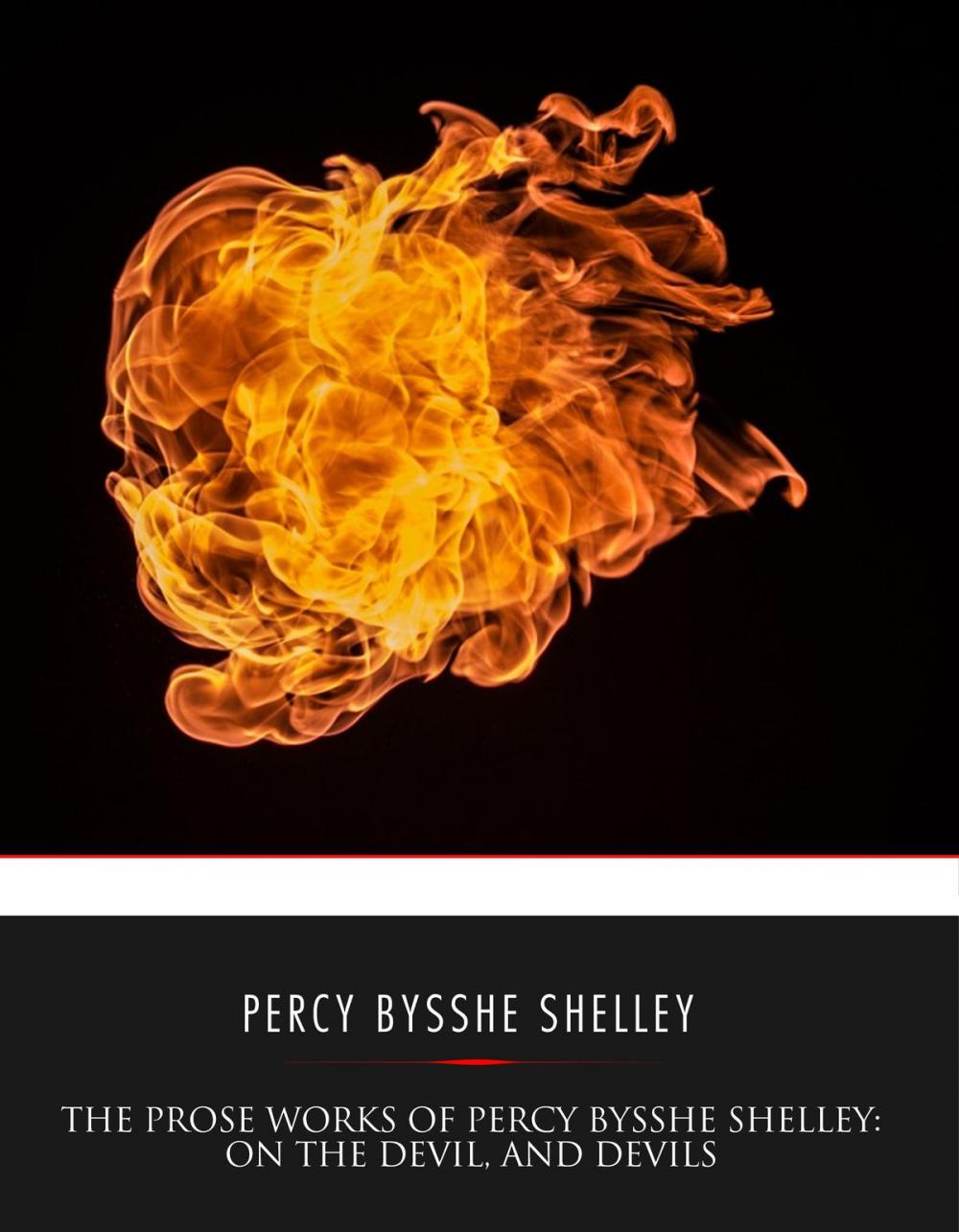 Big bigCover of The Prose Works of Percy Bysshe Shelley: On the Devil, and Devils