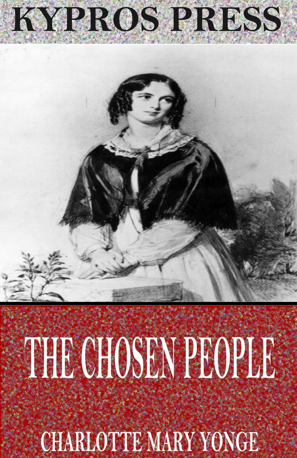 Big bigCover of The Chosen People: A Compendium of Sacred and Church History for School-Children