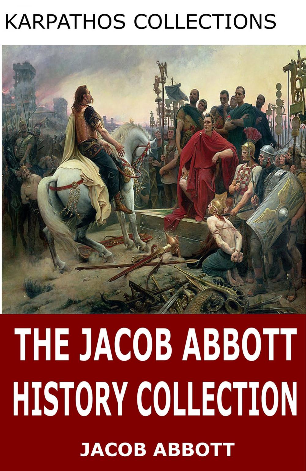 Big bigCover of The Jacob Abbott History Collection