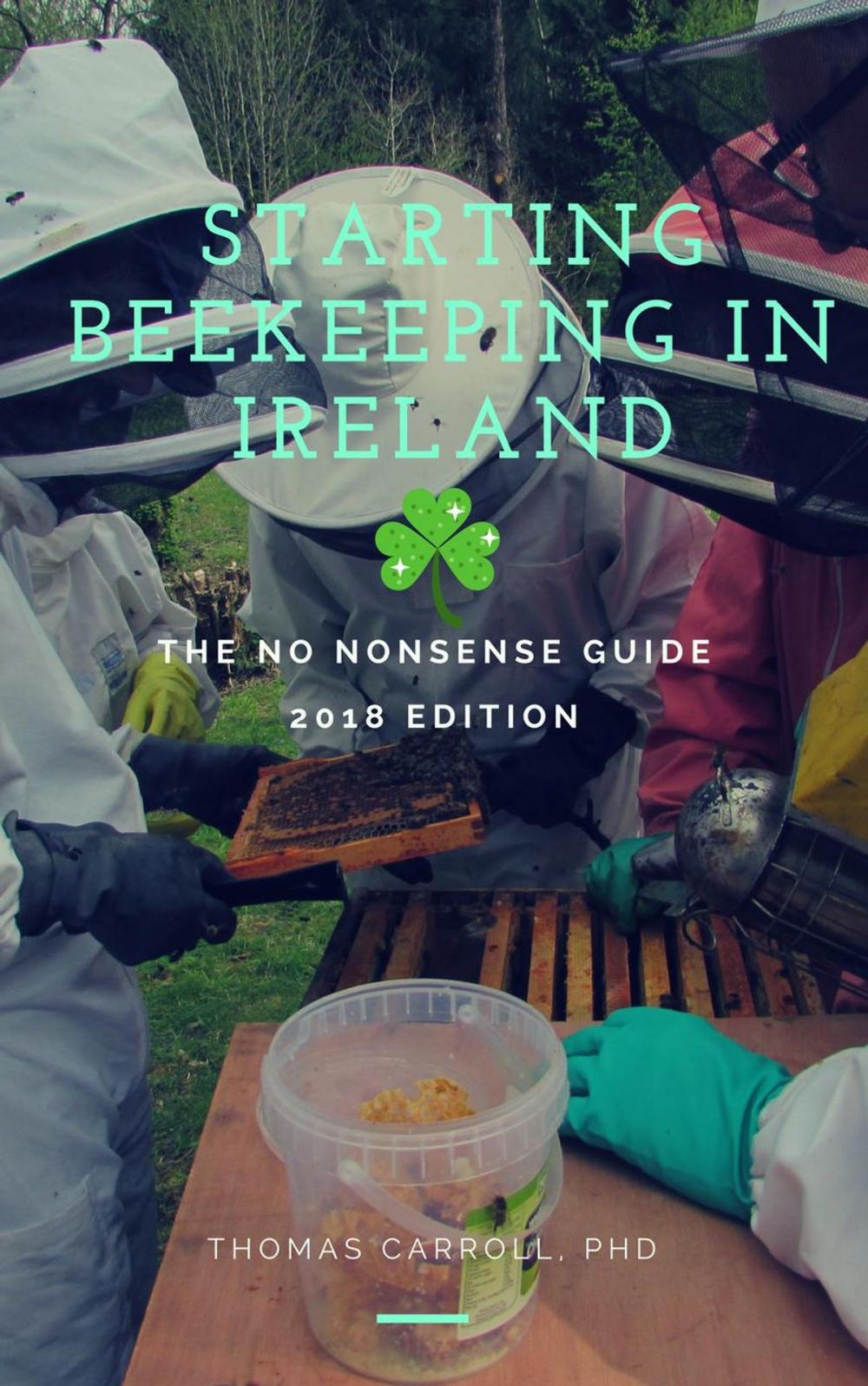 Big bigCover of Starting Beekeeping in Ireland - The No Nonsense Guide 2018 Edition