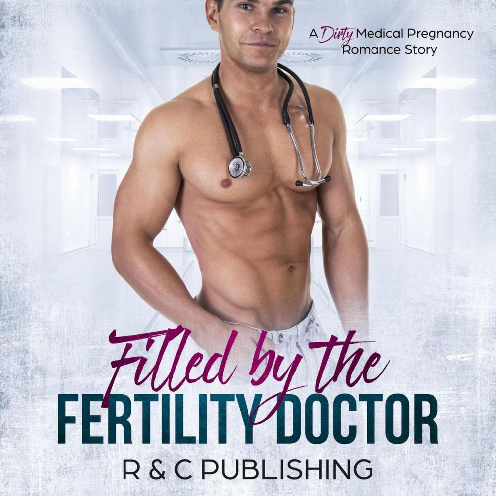 Big bigCover of Filled by the Fertility Doctor: A Dirty Medical Pregnancy Romance Story