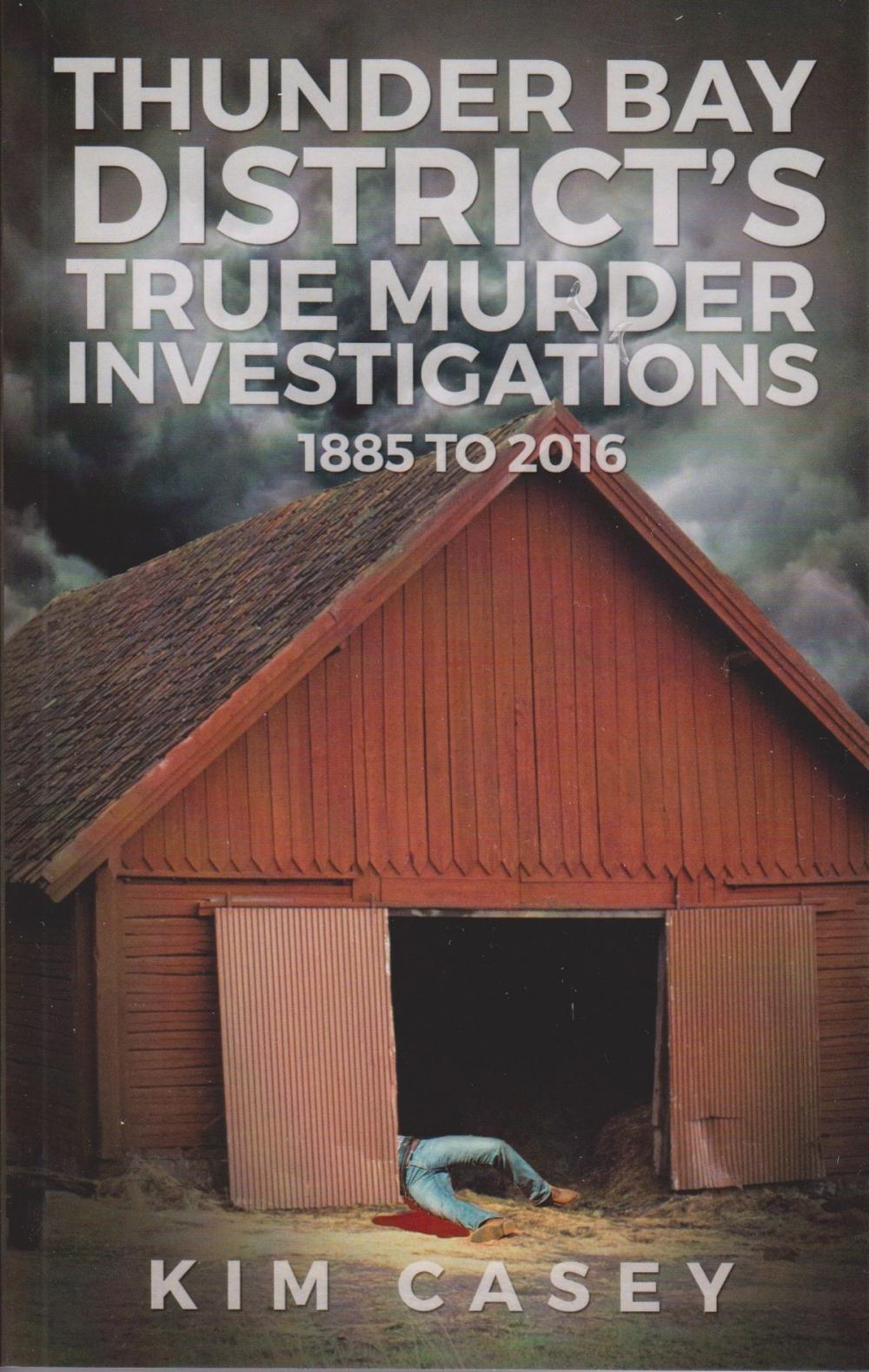 Big bigCover of Thunder Bay District's True Murder Investigations 1885-2016