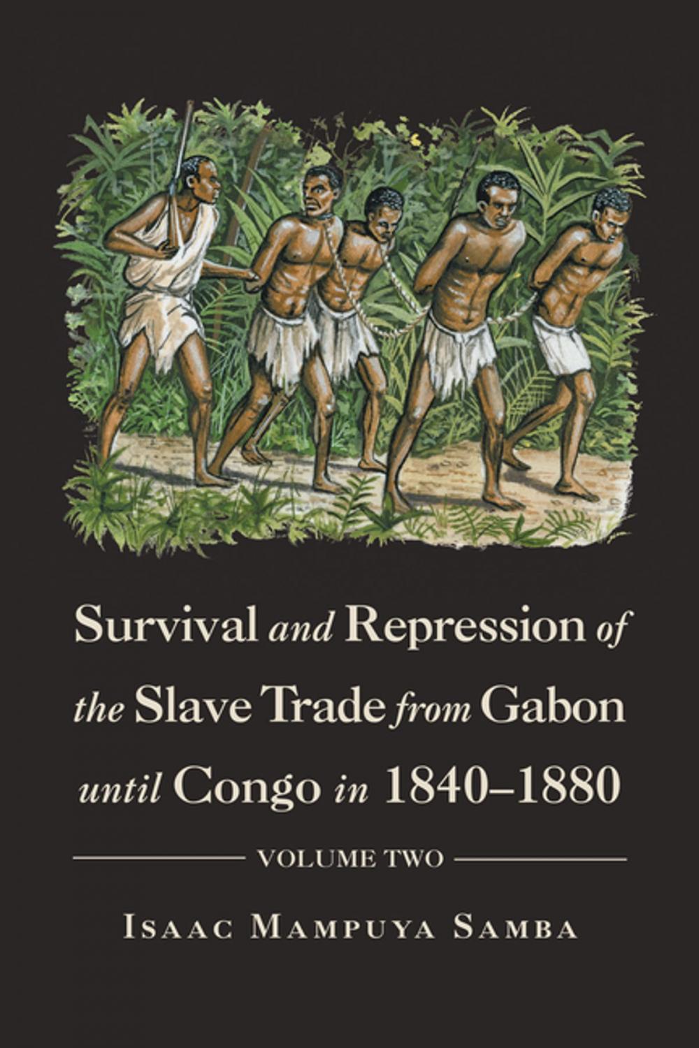 Big bigCover of Survival and Repression of the Slave Trade from Gabon Until Congo in 1840–1880