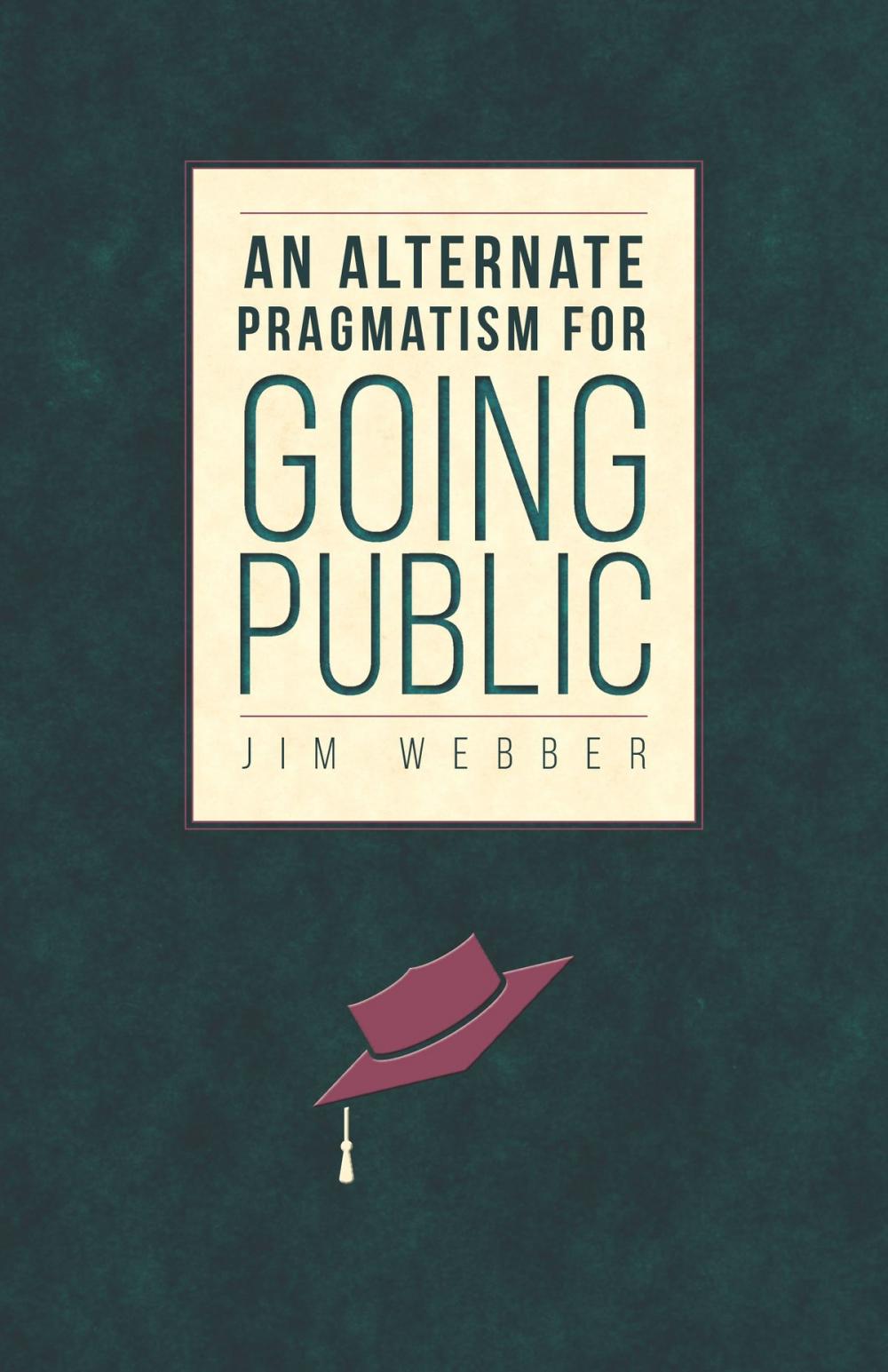 Big bigCover of An Alternate Pragmatism for Going Public