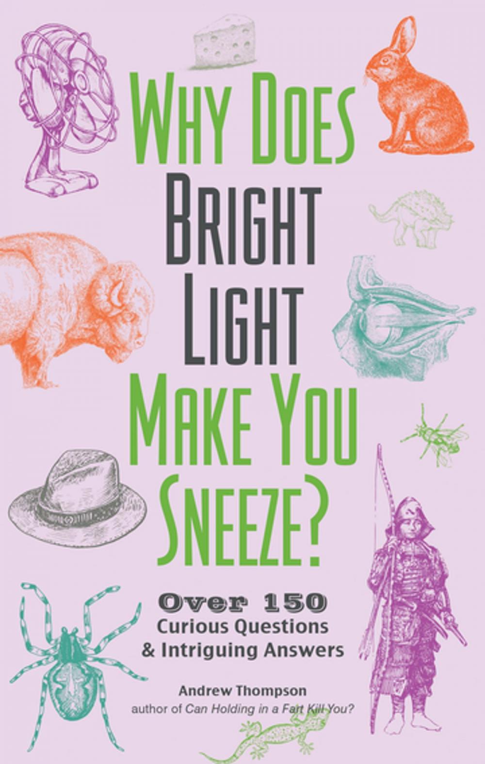 Big bigCover of Why Does Bright Light Make You Sneeze?