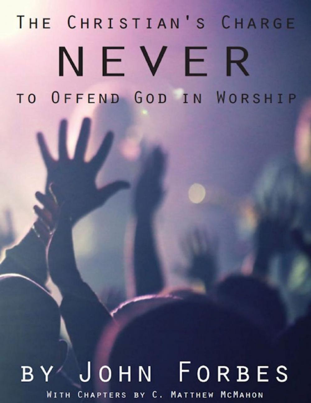 Big bigCover of The Christian's Charge Never to Offend God In Worship