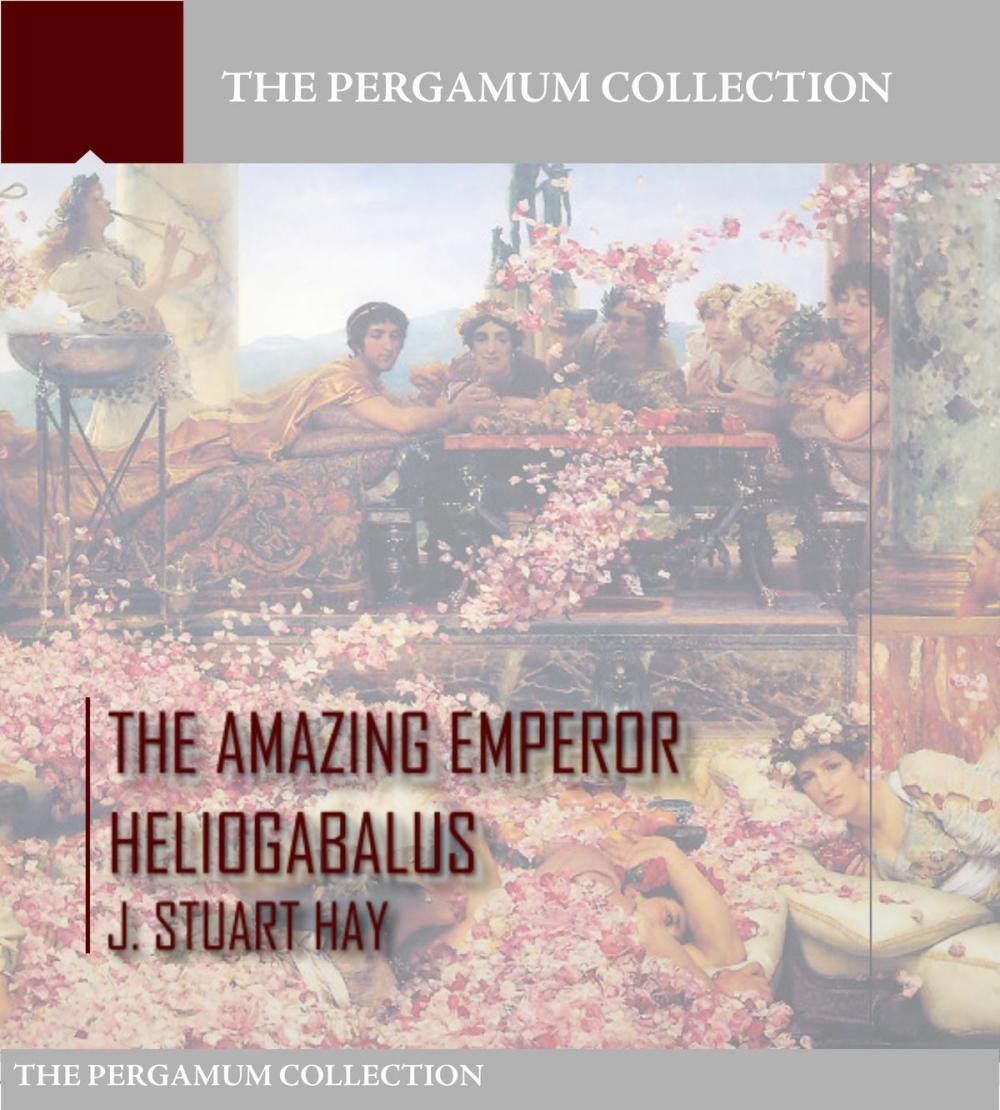 Big bigCover of The Amazing Emperor Heliogabalus