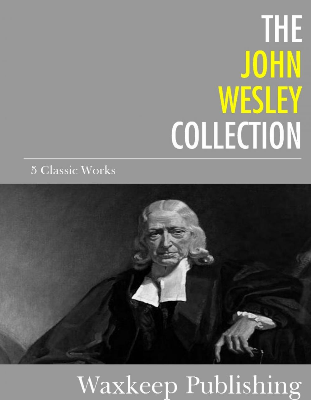 Big bigCover of The John Wesley Collection