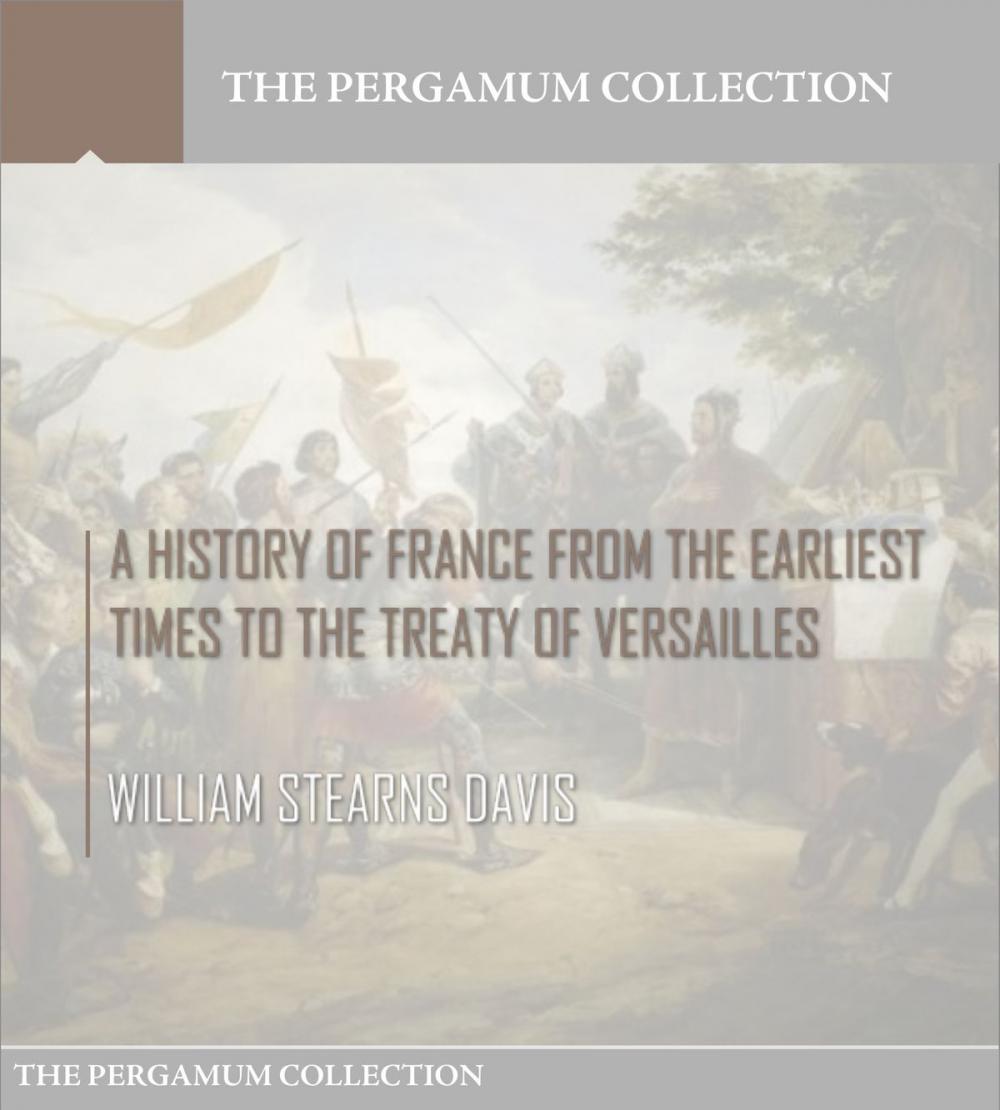 Big bigCover of A History of France from the Earliest Times to the Treaty of Versailles