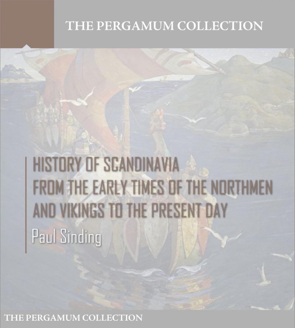 Big bigCover of History of Scandinavia, From the Early Times of the Northmen and Vikings to the Present Day