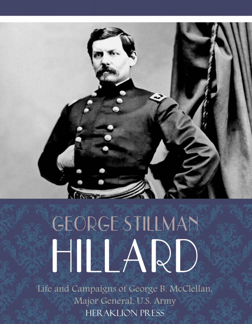 Big bigCover of Life and Campaigns of George B. McClellan, Major General, U.S. Army