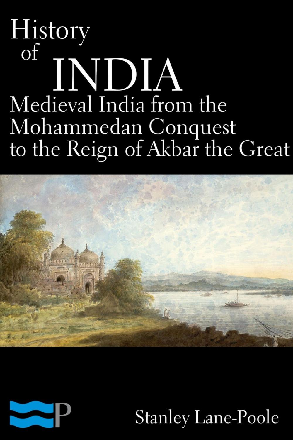 Big bigCover of History of India, Medieval India from the Mohammedan Conquest to the Reign of Akbar the Great