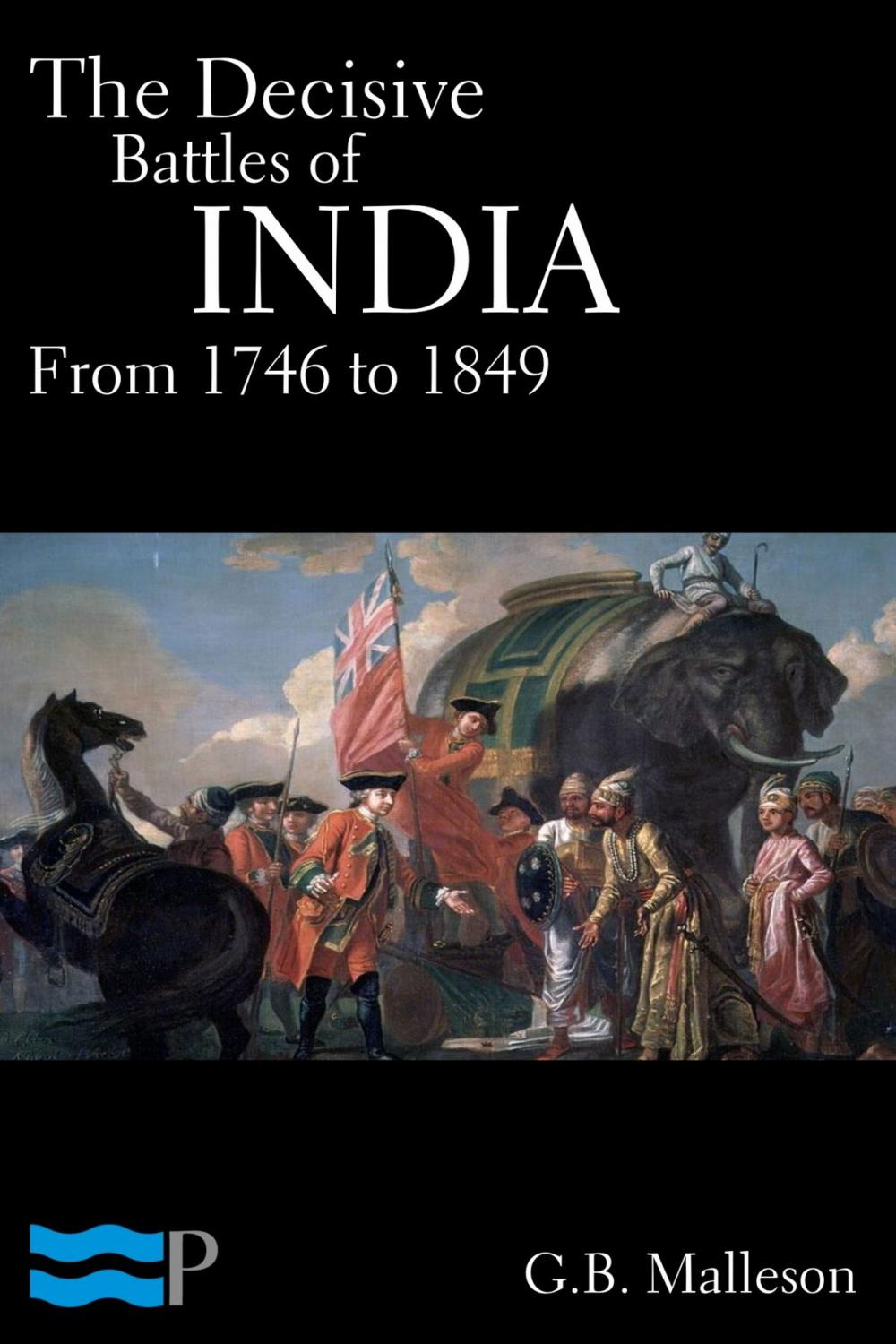 Big bigCover of The Decisive Battles of India from 1746 to 1849