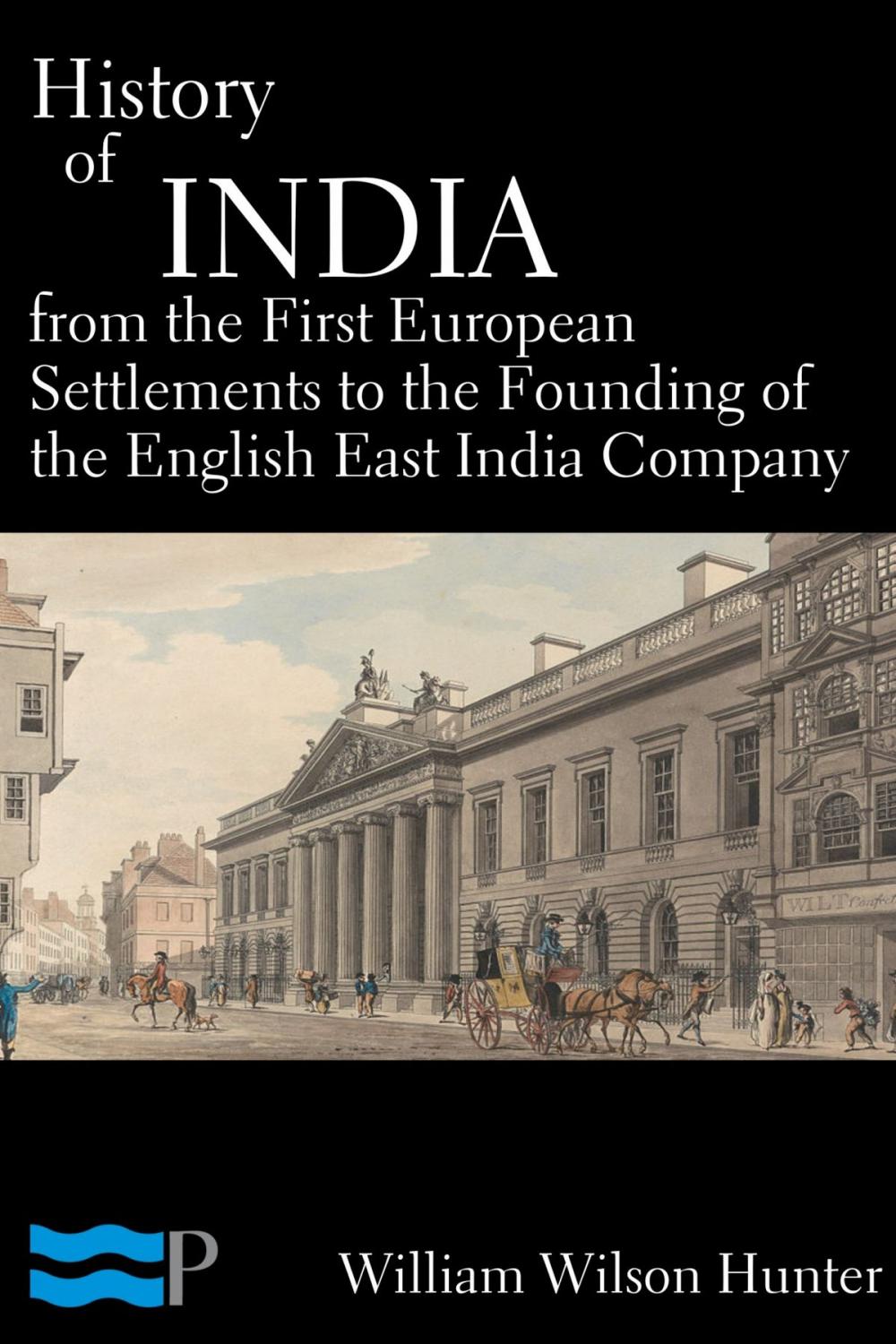 Big bigCover of History of India, From the First European Settlements to the Founding of the English East India Company